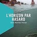 L'horizon par hasard Anne Martine Parent Éditions La Peuplade