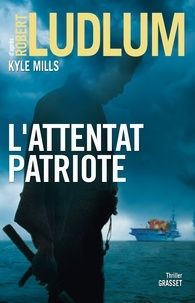 L'attentat patriote de Robert Ludlum & Kyle Mills