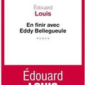 " En finir avec Eddy Bellegueule " de Edouard Louis.