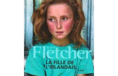 La fille de l'irlandais de Susan Fletcher