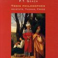 La renaissance de la métaphysique : Trois philosophes, Aristote, Thomas, Frege de G. E. M. Anscombe et P. T. Geach