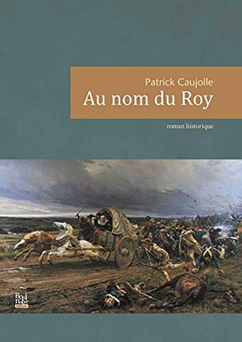 Au nom du Roy de Patrick Caujolle