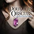 Pouvoirs Obscurs tome 3 : La révélation, Kelley Armstrong