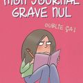 Mon journal grave nul, tome 1 : Oublie ça !