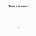 "Tom est mort " Marie Darrieussecq