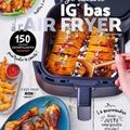 Air Fryer, 150 recettes pour se passer de friteuse 
