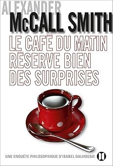 Le café du matin réserve bien des surprises de Alexander McCall Smith