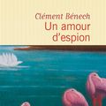 LIVRE : Un Amour d'espion de Clément Bénech - 2017