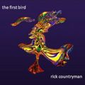 Rick Countryman « The First Bird » (ChapChap)