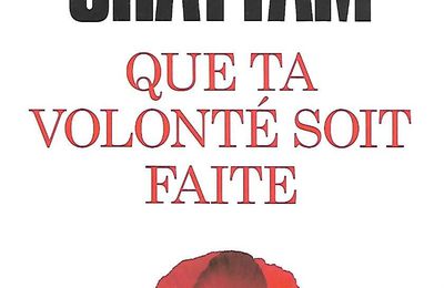 QUE TA VOLONTÉ SOIT FAITE - par Maxime Chattam 