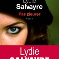 « Pas pleurer » de Lydie Salvayre