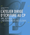 L'atelier dirigé d'écriture au CP - Une réponse à l'hétérogénéité des élèves