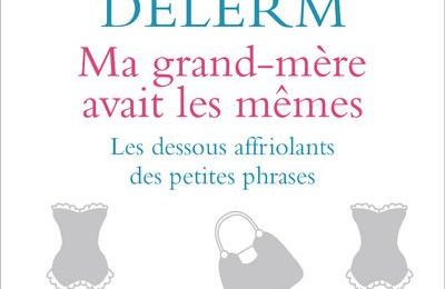 DELERM Philippe / Ma grand-mère avait les mêmes.