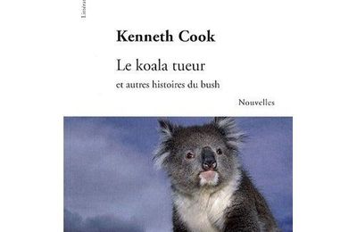 Le koala tueur et autres histoires du bush - Kenneth Cook