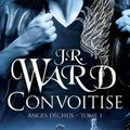 Convoitise tome 1 : Anges Déchus - J.R Ward