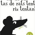 Tas de riz, tas de rats.../ Thierry Dedieu. - Seuil Jeunesse, 2015 (bon pour les bébés)