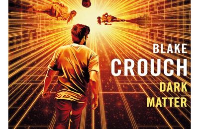 Polar de l'été : Blake Crouch, Dark Matter