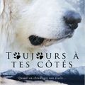 Toujours à tes côtés: quand un chien suit son étoile > Jean Gill