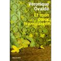 Et mon coeur transparent ---- Véronique Ovaldé