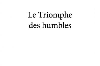 N'hésitez pas à vous procurer le dernier roman Le Triomphe des Humbles 