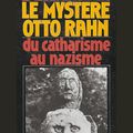 Le mystère Otto Rahn du catharisme au nazisme, Christian Bernadac