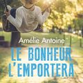 Le bonheur l'emportera de Amélie Antoine