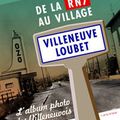 « De la RN 7 au village. L’album-photo des Villeneuvois »