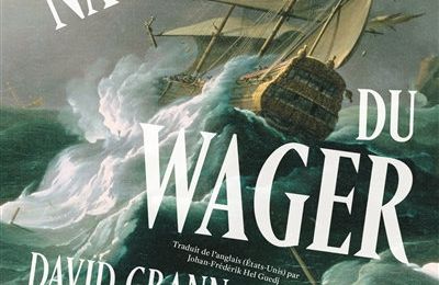 LIVRE : Les Naufragés du Wager (The Wager : A Tale of Shipwreck, Mutiny, and murder) de David Grann - 2023