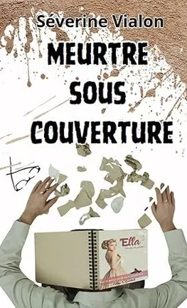 Meurtre sous couverture - de Séverine Vialon
