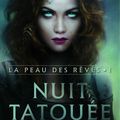 Chronique : Charlotte Bousquet - [La Peau des Rêves] - T1- Nuit Tatouée