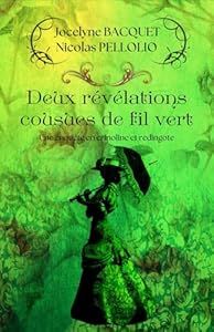 Deux révélations cousues de fil vert - de Jocelyne Bacquet & Nicolas Pellolio