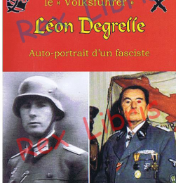 Léon Degrelle: Autoportrait d'un Fasciste