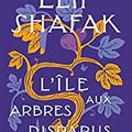 SHAFAK Elif - L'île aux arbres disparus