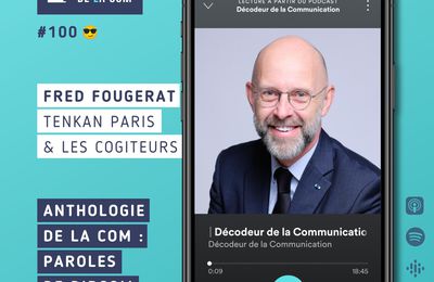 PODCAST COMMUNICATION - N° 100 DU DÉCODEUR DE LA COM