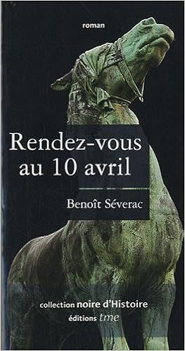 Rendez-vous au 10 avril de Benoît Séverac