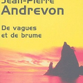 DE VAGUES ET DE BRUME - JEAN-PIERRE ANDREVON