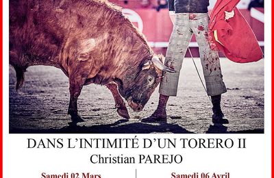 BÉZIERS - DANS L'INTIMITÉ D'UN TORERO ii : 2 MARS ET 6 AVRIL