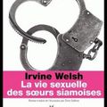 La Vie Sexuelle des Soeurs Siamoises, d'Irvine Welsh