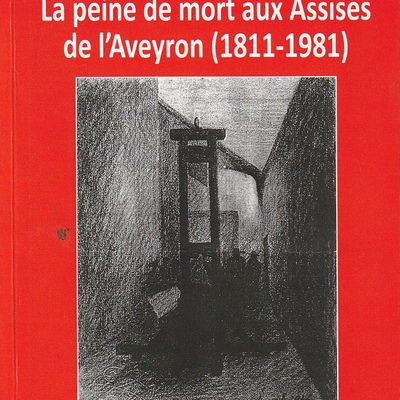La peine de mort en Aveyron (1811-1981) Yves Carcenac