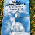 Le poids d'un oiseau en vol Dana Grigorcea Traduit par Élisabeth Landes Les Argonautes éditeur
