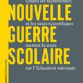 Vers une nouvelle guerre scolaire. Quand les technocrates et les neuroscientifiques mettent la main sur l'Éducation nationale 