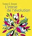 Thomas C. Durand, L'ironie de l'évolution [1]