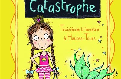 Princesse Catastrophe #3: Troisième trimestre à Hautes-Tours, de Lou Kuenzler
